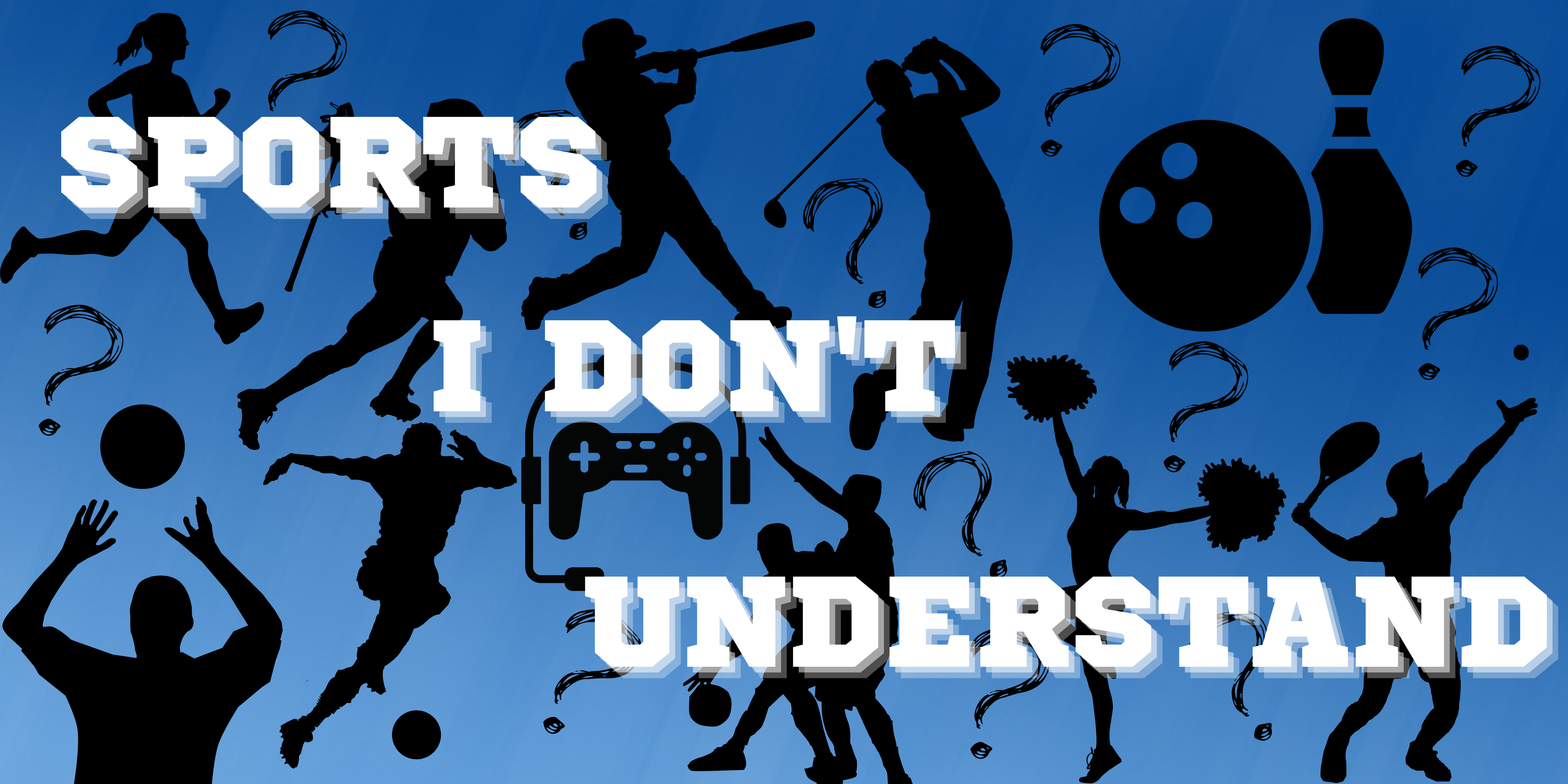 Sports I Don’t Understand